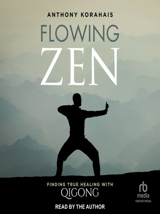Title details for Flowing Zen by Anthony Korahais - Available